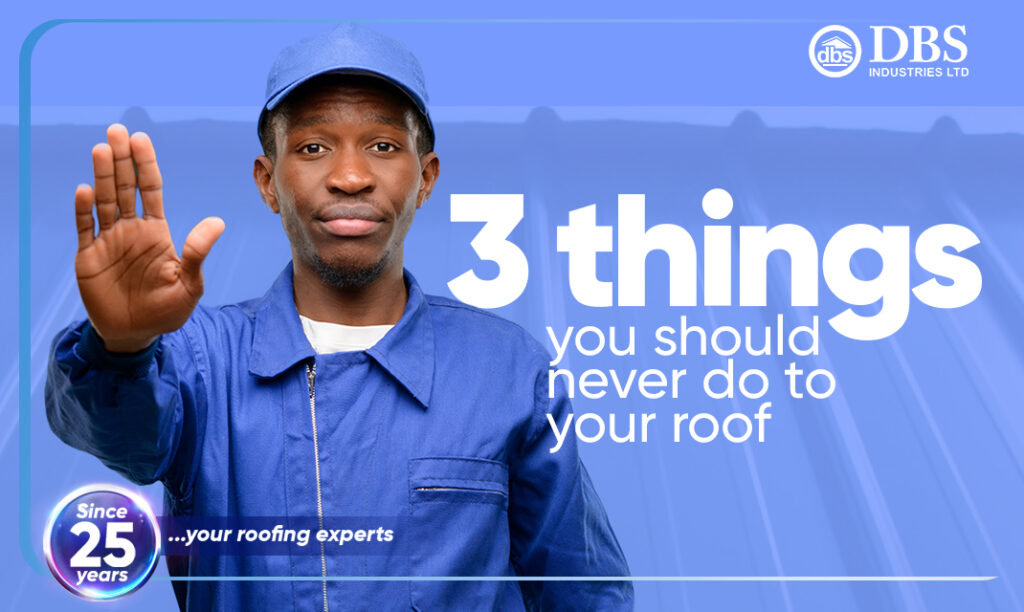 3 things you should never do to your roof