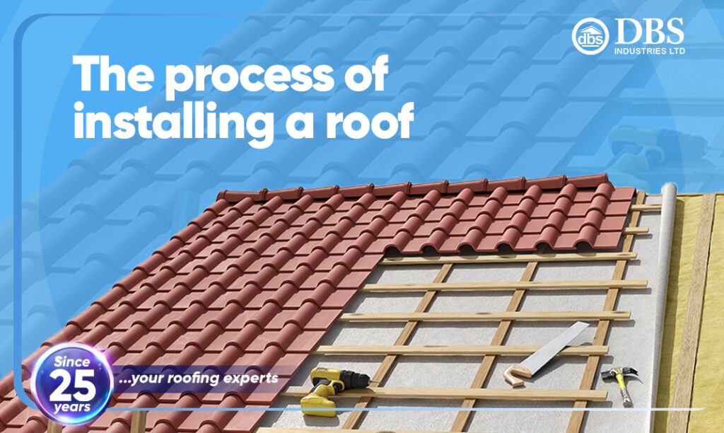The process of installing a roof