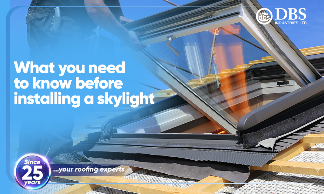 What you need to know before installing a skylight DBS Industries Limited