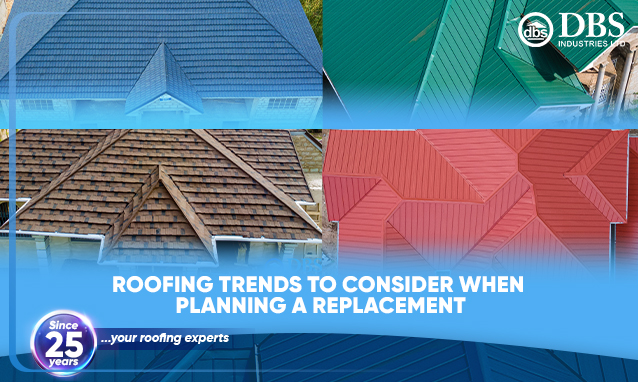 Roofing Trends to Consider When Planning a Replacement